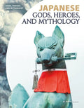 Japanese Gods, Heroes, and Mythology - Library Binding