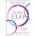 In the Flo: Unlock Your Hormonal Advantage and Revolutionize Your Life - Paperback