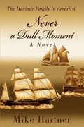 Never a Dull Moment: The Hartner Family in America - Paperback