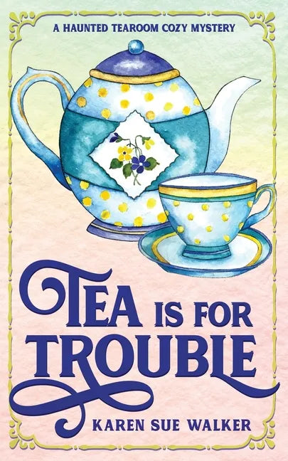 Tea is for Trouble: A Haunted Tearoom Cozy Mystery - Paperback