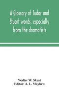 A glossary of Tudor and Stuart words, especially from the dramatists - Paperback