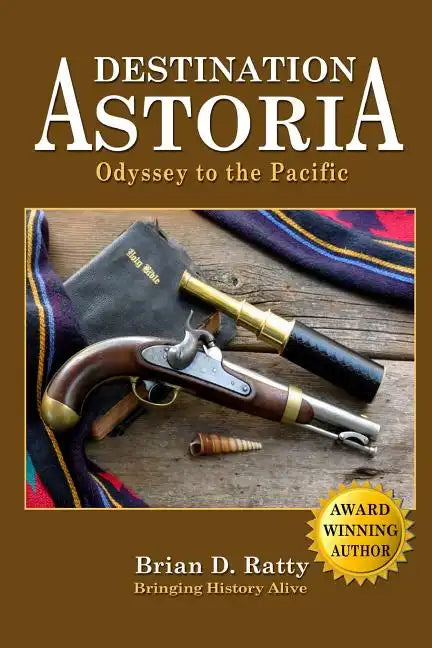 Destination Astoria: Odyssey to the Pacific - Paperback