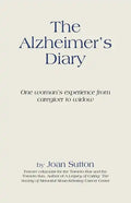 The Alzheimer's Diary: One Woman's Experience from Caregiver to Widow - Paperback