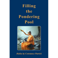 Filling the Pondering Pool: Haiku by Constance Patrick - Paperback