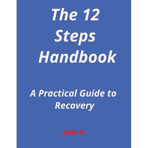 The 12-Steps Handbook: A Practical Guide to Recovery - Paperback