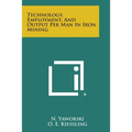 Technology, Employment, and Output Per Man in Iron Mining - Paperback