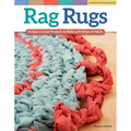 Rag Rugs, 2nd Edition, Revised and Expanded: 16 Easy Crochet Projects to Make with Strips of Fabric - Paperback