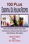 100 Plus Essential Oil Healing Recipes: Over 130 Aromatherapy Solutions For Ever - Paperback