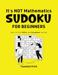 It's NOT Mathematics: Sodoku for Beginners - Paperback