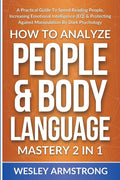 How To Analyze People & Body Language Mastery 2 in 1: A Practical Guide To Speed Reading People, Increasing Emotional Intelligence (EQ) & Protecting A - Paperback