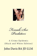 Female Sex Predators: : A Crime Epidemic - Paperback