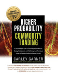 Higher Probability Commodity Trading: A Comprehensive Guide to Commodity Market Analysis, Strategy Development, and Risk Management Techniques Aimed a - Paperback
