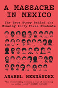 A Massacre in Mexico: The True Story Behind the Missing Forty-Three Students - Hardcover