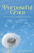 Purposeful Grace: A Memoir of Perseverance - Paperback