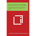 The Concept Of Nature: The Tarner Lectures Delivered In Trinity College, November, 1919 (1920) - Hardcover