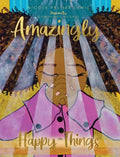 Amazingly Happy Things - Hardcover