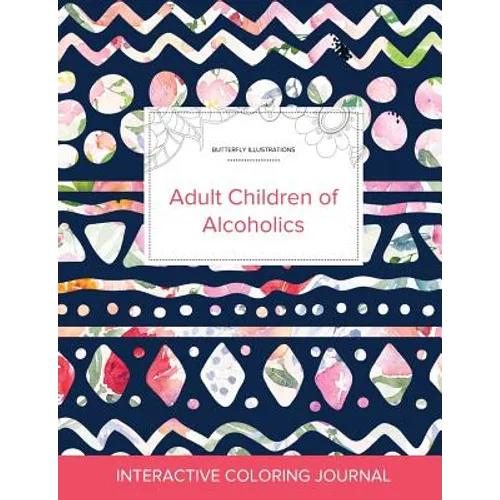 Adult Coloring Journal: Adult Children of Alcoholics (Butterfly Illustrations, Tribal Floral) - Paperback