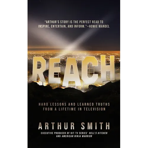 Reach: Hard Lessons and Learned Truths from a Lifetime in Television - Paperback