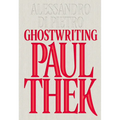 Alessandro Di Pietro: Ghostwriting Paul Thek - Paperback