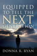 Equipped to Tell the Next Generation - Hardcover