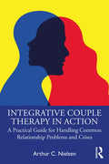 Integrative Couple Therapy in Action: A Practical Guide for Handling Common Relationship Problems and Crises - Paperback