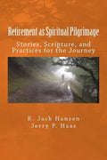 Retirement as Spiritual Pilgrimage: Stories, Scripture, and Practices for the Journey - Paperback