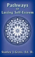 Pathways to Lasting Self-Esteem - Paperback
