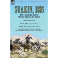 Suakin, 1885: the Campaign against Osman Digna in the Sudan-Suakin, 1885 by E Gambier Parry, Suakim, '85 by Norman Robert Stewart & The 5th (Royal Iri - Paperback