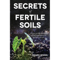 Secrets of Fertile Soils: Humus as the Guardian of the Fundamentals of Natural Life - Paperback