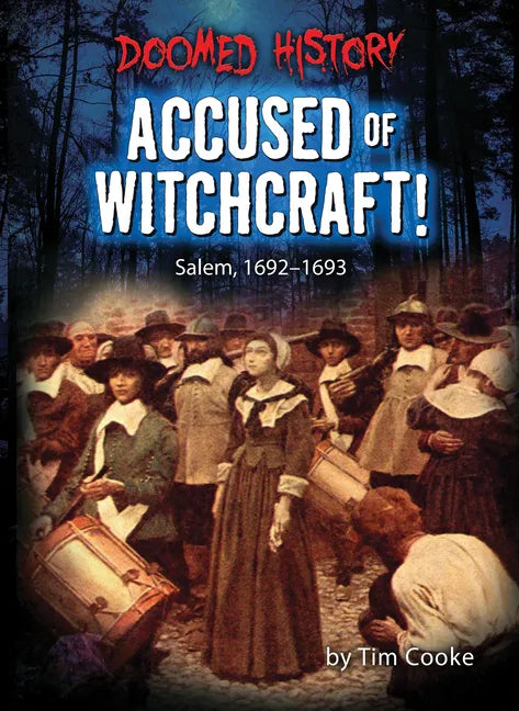 Accused of Witchcraft!: Salem, 1692-1693 - Paperback