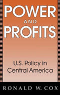 Power and Profits: U.S. Policy in Central America - Hardcover