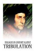 Dialogue Of Comfort Against Tribulation - Paperback