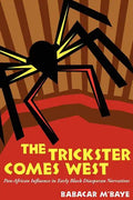 The Trickster Comes West: Pan-African Influence in Early Black Diasporan Narratives - Paperback