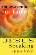 Jesus Speaking: On Awakening to Love - Paperback
