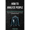 How to Analyze People: Learn the Art of Manipulation Using Dark Psychology Secrets (Including Brainwashing, Mind Control, Hypnotic Language a - Paperback
