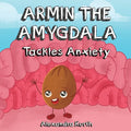 Armin the Amygdala: Tackles Anxiety - Paperback