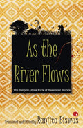 As The River Flows: The HarperCollinsBook Of Assamese Stories - Paperback