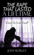 The Rape That Lasted a Lifetime: Does It Ever End? - Paperback