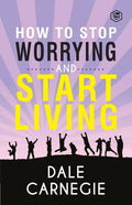 How To Stop Worrying & Start Living - Paperback