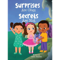 Surprises Are Okay, Secrets Are Not - Hardcover