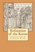Refutation of the Koran: translated by Londini Ensis - Paperback