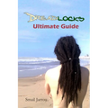Dreadlocks Ultimate Guide: Getting Healthy Locks for all hair textures and maintaining them - Paperback