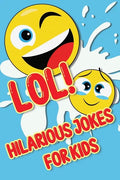 LOL! Hilarious Jokes For Kids: Silly Jokes and Cool Riddles - Paperback