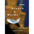 From Breath to Words: . . . a sojourn in haiku - Paperback