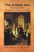 The Artless Jew: Medieval and Modern Affirmations and Denials of the Visual - Paperback
