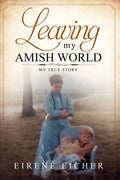 Leaving My Amish World: My True Story - Paperback