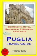 Puglia Travel Guide: Sightseeing, Hotel, Restaurant & Shopping Highlights - Paperback