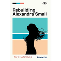 Rebuilding Alexandra Small: Bold, brilliant and funny - romantic comedy at its best - Paperback