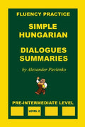 Simple Hungarian, Dialogues and Summaries, Pre-Intermediate Level - Paperback