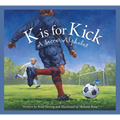 K Is for Kick: A Soccer Alphabet - Paperback